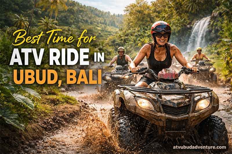best time for ATV ride in Ubud Bali