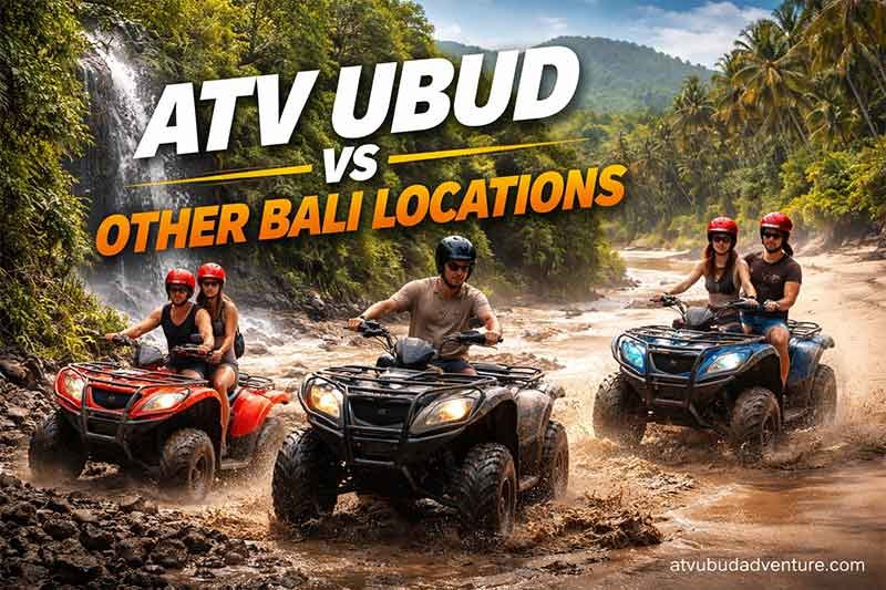 ATV Ubud vs other Bali ATV locations